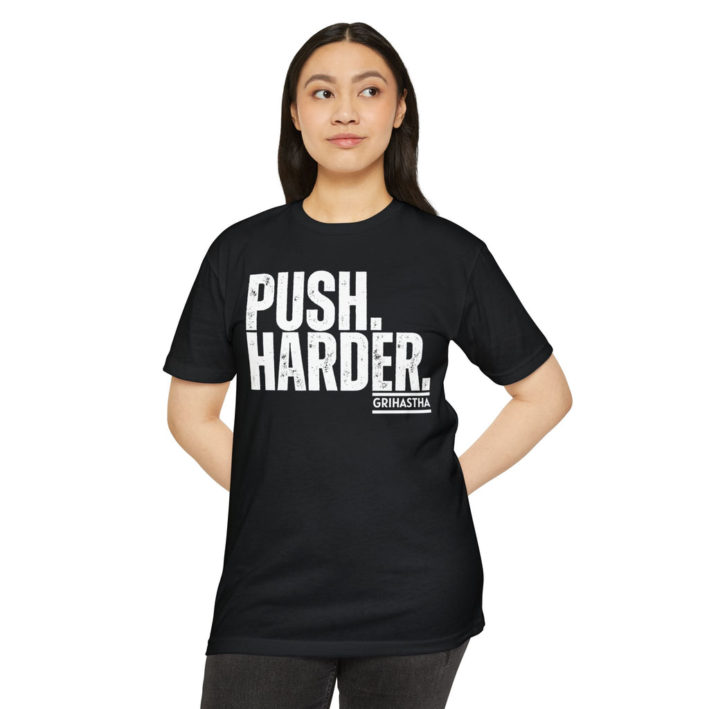PUSH. HARDER. T-shirt