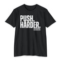 PUSH. HARDER. T-shirt