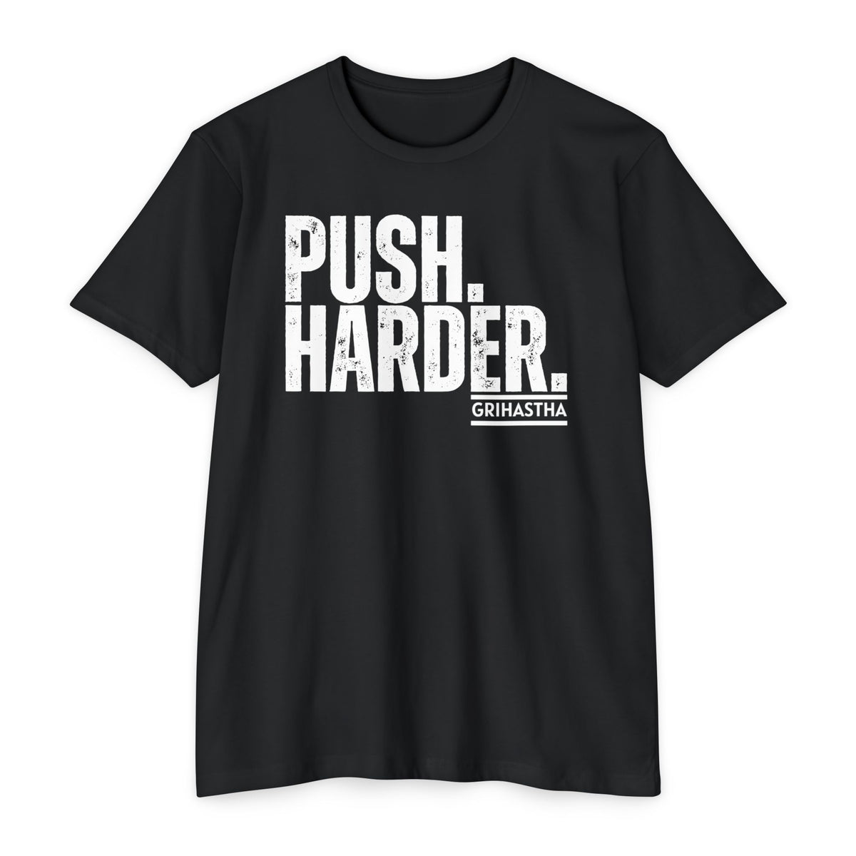 PUSH. HARDER. T-shirt
